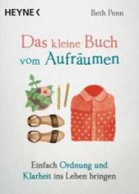 Das kleine Buch vom Aufräumen : Einfach Ordnung und Klarheit ins Leben bringen (Das kleine Buch 3) （Deutsche Erstausgabe. 2018. 96 S. 59 Farbabb. 154 mm）