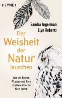 Der Weisheit der Natur lauschen : Wie uns Bäume, Pflanzen und Tiere in unsere innerste Kraft führen (Heyne Bücher 70349) （2018. 384 S. 60 SW-Abb. 187 mm）