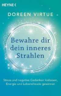 Bewahre dir dein inneres Strahlen : Stress und negative Gedanken loslassen, Energie und Lebensfreude gewinnen (Heyne Bücher 70374) （2019. 256 S. 188 mm）