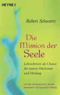 Die Mission der Seele : Lebenskrisen und Schicksalsschläge als Chance für inneres Wachstum und Heilung (Heyne Bücher 70377) （2019. 352 S. 188 mm）