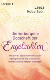 Die verborgene Botschaft der Engelzahlen : Warum dir Zahlen immer wieder begegnen und wie sie dich mit himmlischen Energien verbinden （Deutsche Erstausgabe. 2022. 256 S. 188 mm）