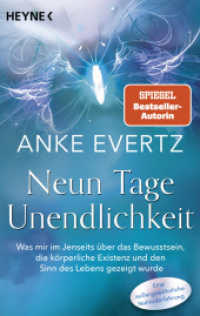 Neun Tage Unendlichkeit : Was mir im Jenseits über das Bewusstsein, die körperliche Existenz und den Sinn des Lebens gezeigt wurde. Eine außergewöhnliche Nahtoderfahrung （2023. 256 S. 15 SW-Abb. 188 mm）