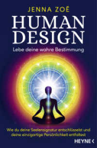 Human Design - Lebe deine wahre Bestimmung : Wie du deine Seelensignatur entschlüsselst und deine einzigartige Persönlichkeit entfaltest （Deutsche Erstausgabe. 2024. 320 S. 4 SW-Abb. 207 mm）