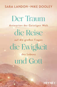 Der Traum, die Reise, die Ewigkeit und Gott : Antworten der Geistigen Welt auf die großen Fragen des Lebens （Deutsche Erstausgabe. 2025. 320 S. 207 mm）