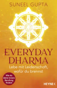 Everyday Dharma : Lebe mit Leidenschaft, wofür du brennst. Wie du deine innere Berufung findest （Deutsche Erstausgabe. 2025. 240 S. 1 SW-Abb. 207 mm）