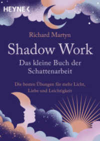 Shadow Work - Das kleine Buch der Schattenarbeit : Die besten Übungen für mehr Licht, Liebe und Leichtigkeit （Deutsche Erstausgabe. 2025. 96 S. durchgehend vierfarbig. 154 mm）
