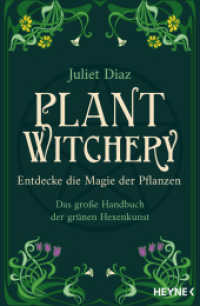 Plant Witchery - Entdecke die Magie der Pflanzen : Das große Handbuch der grünen Hexenkunst. 200 Pflanzen von A-Z und ihre Anwendung （2026. 416 S. 206 mm）