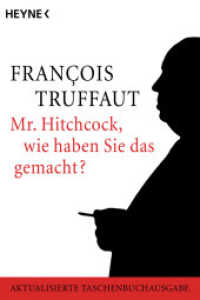 Mr. Hitchcock, wie haben Sie das gemacht? : Aktualisierte Taschenbuchausgabe (Heyne Bücher Nr.86141) （2003. 416 S. Mit 235 s/w-Abbildungen. 187 mm）