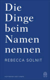 Die Dinge beim Namen nennen : Essays. Essays （2019. 320 S. 192 mm）