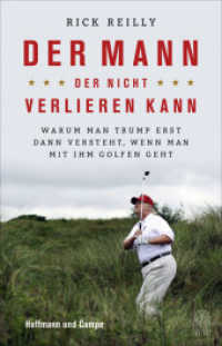 Der Mann, der nicht verlieren kann : Warum man Trump erst dann versteht, wenn man mit ihm golfen geht （2020. 288 S. 211 mm）