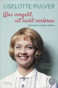 Was vergeht, ist nicht verloren : Drehbuch meines Lebens. Lilo Pulver öffnet ihr Privatarchiv （2020. 224 S. 188 mm）
