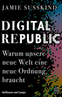 Digital Republic : Warum unsere neue Welt eine neue Ordnung braucht | Nominiert für den Deutschen Wirtschaftsbuchpreis 2023 （2023. 544 S. 218 mm）