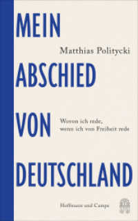 Mein Abschied von Deutschland : Wovon ich rede, wenn ich von Freiheit rede （2022. 144 S. 192 mm）