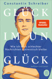 Glück im Unglück : Wie ich trotz schlechter Nachrichten optimistisch bleibe | Der SPIEGEL-Bestseller （2024. 160 S. 190 mm）
