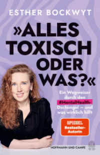 Alles toxisch, oder was? : Ein Wegweiser durch den #MentalHealth-Dschungel - und was wirklich hilft （2026. 224 S. 210 mm）