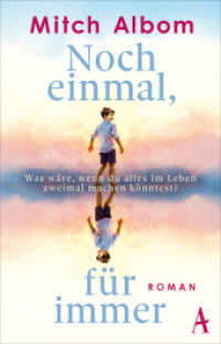 Noch einmal, f&uuml;r immer : Ein Roman f&uuml;rs Leben | &raquo;Inspirierend, herzerw&auml;rmend, fesselnd!&laquo; - Daily Mail