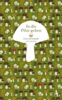 In die Pilze gehen : Lesen und Sammeln （2014. 96 S. 191 mm）