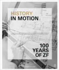 History in Motion : ZF Friedrichshafen AG from 1915 to 2015 （2015. 272 S. 200 Abb. 280 mm）