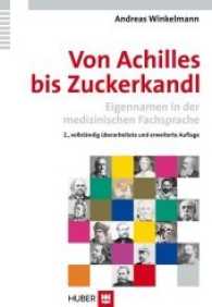 Von Achilles bis Zuckerkandl : Eigennamen in der medizinischen Fachsprache （2., überarb. Aufl. 2008. 320 S. m. Abb. 21.6 cm）
