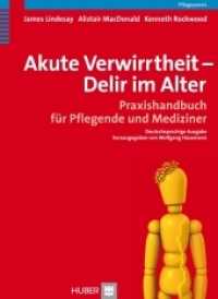 Akute Verwirrtheit - Delir im Alter : Praxishandbuch für Pflegende und Mediziner (Pflegepraxis) （2009. 416 S. 6 Abb., 20 Tab. 24 cm）