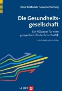 Die Gesundheitsgesellschaft : Konzepte für eine gesundheitsförderliche Politik （2., überarb. Aufl. 2014. 248 S. 23 Abbildungen. 22.5 cm）