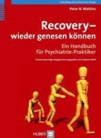 Recovery - wieder genesen können : Ein Handbuch für Psychiatrie-Praktiker (Fachpflege, Psychiatrische Pflege) （1. Aufl. 2009. 251 S. 5 Abb., 1 Tabellen. 24 cm）