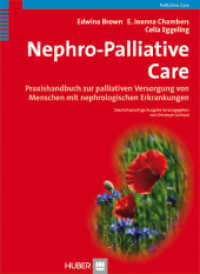 Nephro-Palliative Care : Praxishandbuch zur palliativen Versorgung von Menschen mit nephrologischen Erkrankungen (Palliative Care) （2012. 347 S. 4 Abbildungen. 22.5 cm）