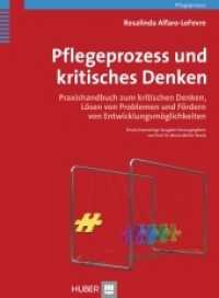 Pflegeprozess und kritisches Denken : Praxishandbuch zum kritischen Denken, Lösen von Problemen und Fördern von Entwicklungsmöglichkeiten (Pflegeprozess) （1., Aufl. 2013. 510 S. 19 Tabellen, 35 Abb. 24 cm）
