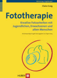Fototherapie : Kreative Fotoarbeiten mit Jugendlichen, Erwachsenen und alten Menschen (Aktivierung, Ergotherapie) （2013. 212 S. 22 Abbildungen. 24 cm）