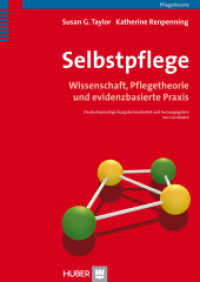 Selbstpflege : Wissenschaft, Pflegetheorie und evidenzbasierte Praxis (Pflegetheorie) （2013. 304 S. 8 Tabellen. 24 cm）