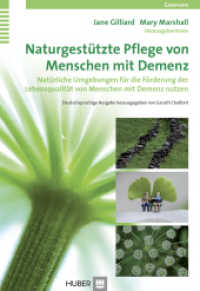 Naturgestützte Pflege von Menschen mit Demenz : Natürliche Umgebungen für die Förderung der Lebensqualität von Menschen mit Demenz nutzen (Greencare) （1. Aufl. 2014. 240 S. 39 Abbildungen. 22.5 cm）
