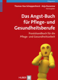 Das Angst-Buch für Pflege- und Gesundheitsberufe : Praxishandbuch für die Pflege- und Gesundheitsarbeit (Pflegepraxis) （Neuausg. 2014. 360 S. 32 Abbildungen. 24 cm）
