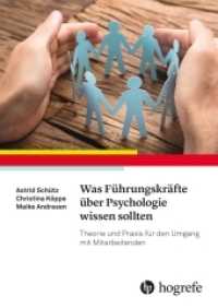 Was Führungskräfte über Psychologie wissen sollten : Theorie und Praxis für den Umgang mit Mitarbeitenden （2020. 296 S. 20 Tabellen, 51 Abb. 24 cm）