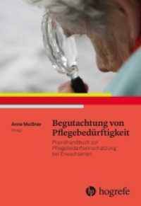 Begutachtung von Pflegebedürftigkeit : Praxishandbuch zur Pflegebedarfseinschätzung bei Erwachsenen （2017. 368 S. 45 Tabellen, 17 Abb. 24 cm）