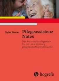 Pflegeassistenz Notes : Das Kurznachschlagewerk für die Unterstützung pflegebedürftiger Menschen （2019. 272 S. 18 Abbildungen. 15.5 cm）