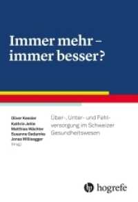 Immer mehr - immer besser? : Über-, Unter- und Fehlversorgung im Schweizer Gesundheitswesen （2019. 248 S. 8 Tabellen. 24 cm）