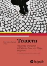 Trauern : Trauernde Menschen in Palliative Care und Pflege begleiten （2., überarb. u. erg. Aufl. 2019. 328 S. 5 Tabellen. 24 cm）