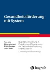 Gesundheitsförderung mit System : Qualitätsentwicklung in Projekten und Programmen der Gesundheitsförderung und Prävention （2. Aufl. 2019. 280 S. 32 Abbildungen. 22.5 cm）