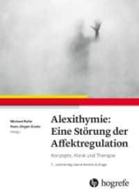 Alexithymie: Eine Störung der Affektregulation : Konzepte, Klinik und Therapie （2. Aufl. 2022. 272 S. 14 Abbildungen. 22.5 cm）