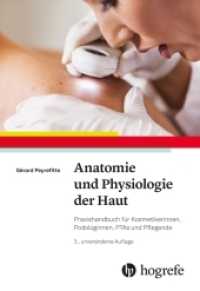 Anatomie und Physiologie der Haut : Praxishandbuch für Kosmetikerinnen, Podologinnen, PTAs und Pflegende （3. Aufl. 2020 168 S. 85 Abb., 5 Tabellen 24 cm）
