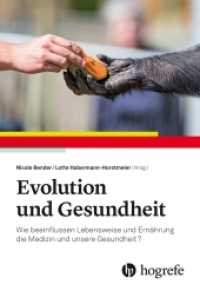 Evolution und Gesundheit : Wie beeinflussen Lebensweise und Ernährung die Medizin und unsere Gesundheit? （2022. 304 S. 26 Abbildungen. 15.5 x 22.5 cm）