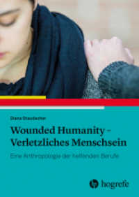 Wounded Humanity - Verletzliches Menschsein : Eine Anthropologie der helfenden Berufe （1. Aufl. 2026. 2025. 280 S. 22.5 cm）