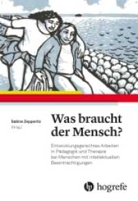 Was braucht der Mensch? : Entwicklungsgerechtes Arbeiten in Pädagogik und Therapie bei Menschen mit intellektuellen Beeinträchtigungen （2022. 280 S. 19 Abbildungen. 24 cm）