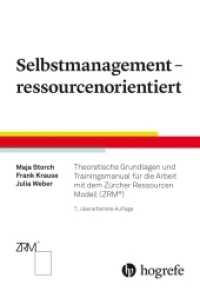 Selbstmanagement - ressourcenorientiert : Theoretische Grundlagen und Trainingsmanual für die Arbeit mit dem Zürcher Ressourcen Modell (ZRM®) （7. Aufl. 2022. 416 S. 37 Abbildungen. 22.8 cm）