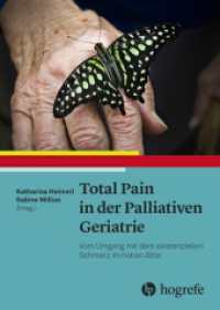 Total Pain in der Palliativen Geriatrie : Vom Umgang mit dem existenziellen Schmerz im hohen Alter （1. Auflage 2024. 2023. 336 S. 7 Abbildungen. 24 cm）