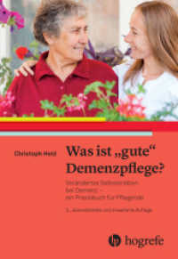 Was ist gute Demenzpflege? : Verändertes Selbsterleben bei Demenz - ein Praxishandbuch für Pflegende （3. Aufl. 2024. 152 S. 8 Abbildungen. 22.5 cm）