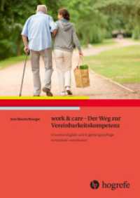 work & care - Der Weg zur Vereinbarkeitskompetenz : Erwerbstätigkeit und Angehörigenpflege kompetent vereinbaren （2023. 312 S. 3 Abbildungen. 24 cm）
