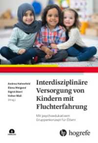 Interdisziplinäre Versorgung von Kindern mit Fluchterfahrung : Mit psychoedukativem Gruppenkonzept für Eltern （1. Auflage 2024. 2023. 213 S. 26 Abbildungen. 24 cm）
