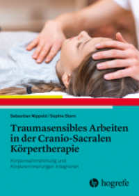 Traumasensibles Arbeiten in der Cranio-Sacralen Körpertherapie : Körperwahrnehmung und Körpererinnerungen integrieren （1. Aufl. 2026. 2025. 256 S. 22.5 cm）