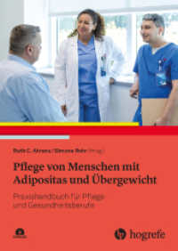 Pflege von Menschen mit Adipositas und Übergewicht : Praxishandbuch für Pflege- und Gesundheitsberufe （1. Aufl. 2025. 2025. 240 S. 22 Abbildungen. 24 cm）